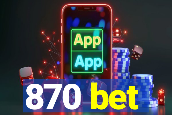 870 bet